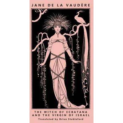 Witch of Ecbatana and The Virgin of Israel | de La Vaudere Jane de La Vaudere