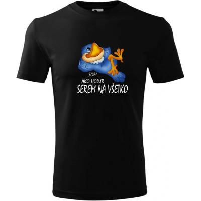 Tričko Som ako holub, serem na všetko čierna