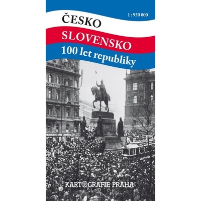 Česko Slovensko 100 let republiky 1:950 000 - Kartografie Praha