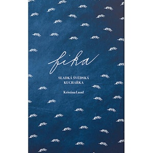 Fika - sladká švédská kuchařka (Děvče u plotny) | Kristina Lund (ISBN: 9788011032067)