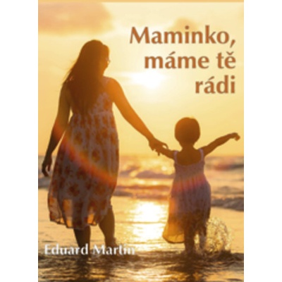 Maminko, máme tě rádi - Eduard Martin