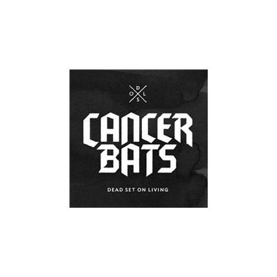 CANCER BATS - DEAD SET ON LIVING