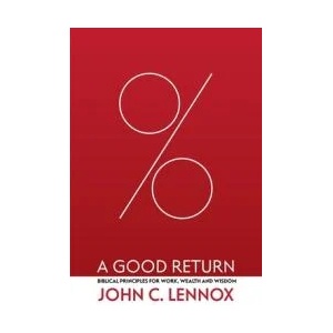 A Good Return: Biblical Principles for Work, Wealth and Wisdom (ISBN: 9781527109926)