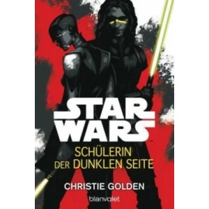 Star Wars(TM) - Schülerin der dunklen Seite | Christie Golden, Andreas Kasprzak (ISBN: 9783734161063)