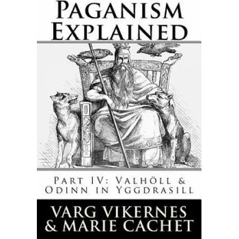 Paganism Explained, Part IV: Valholl & Odinn in Yggdrasill
