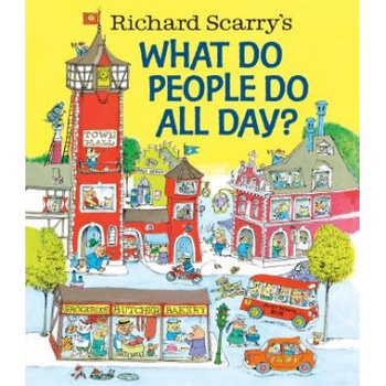 Richard Scarry's What Do People Do All Day?