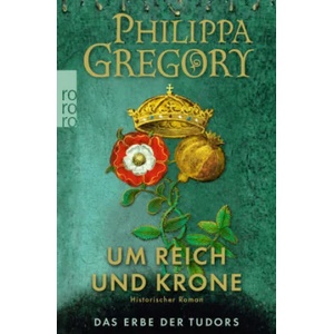 Um Reich und Krone | Philippa Gregory, Anja Schünemann (ISBN: 9783499274602)