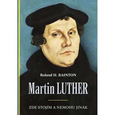 Martin Luther Zde stojím a nemohu jinak
