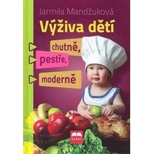 Výživa dětí chutně, pestře, moderně - Jarmila Mandžuková