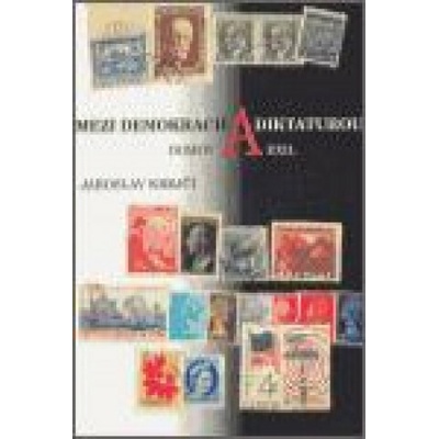 Mezi demokracií a diktaturou. Domov a exil - Jaroslav Krejčí