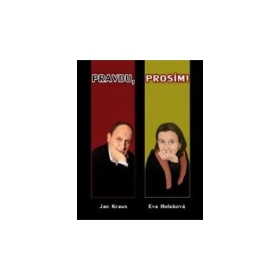 Pravdu, prosím - 2. vydání - Eva Holubová, Jan Kraus