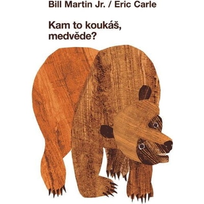 Kam to koukáš, medvěde? - Eric Carle