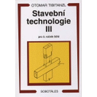 Stavební technologie III. pro SOU - Tibitanzl Otomar
