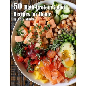 50 High-Protein Salad Recipes for Home | Kelly Johnson (2024)