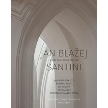 Jan Blažej Santini a svět jeho architektury - Jakub Bachtík