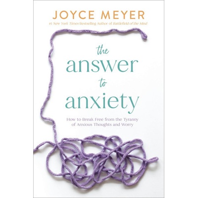 The Answer to Anxiety - Joyce Meyer
