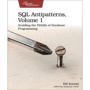 SQL Antipatterns, Volume 1 | Bill Karwin (ISBN: 9781680508987)
