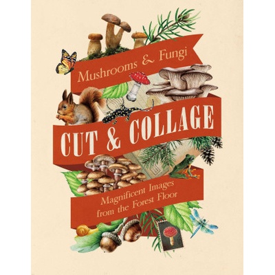 Cut & Collage Mushrooms and Fungi