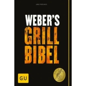 Weber's Grillbibel. Bd. 1 | Jamie Purviance, Tim Turner, Karen Dengler, Andrea Haftel (2010)