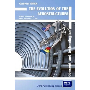 The Evolution of the Aerostructures: Concept and Technologies | Gabriel Dima, Edit Michael M Dediu (ISBN: 9781939757296)