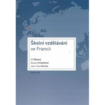 Školní vzdělávání ve Francii - Vít; Svobodová Zuzana; Rochex Jean-Yves Šťastný