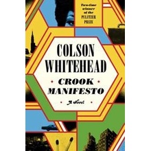 Crook Manifesto - Colson Whitehead