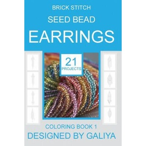 Brick Stitch Seed Bead Earrings | Galiya (ISBN: 9781533212405)
