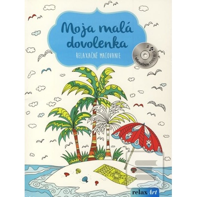 Moja malá dovolenka relaxačné maľovanie+CD
