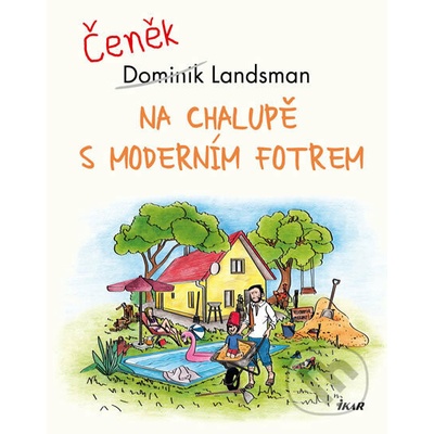 Na chalupě s moderním fotrem