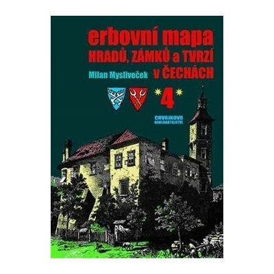 Erbovní mapa hradů, zámků a tvrzí v Čechách 4 - Milan Mysliveček