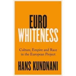 Eurowhiteness | Hans Kundnani (ISBN: 9781787389328)