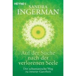 Auf der Suche nach der verlorenen Seele | Sandra Ingerman (2010)