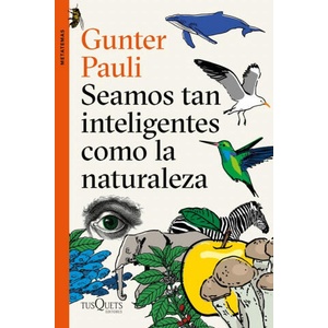 SEAMOS TAN INTELIGENTES COMO LA NATURALEZA | GUNTER PAULI (2019)