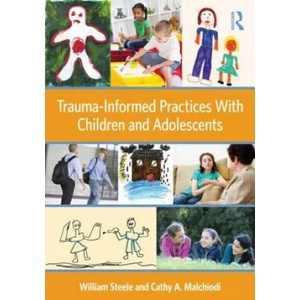 Trauma-Informed Practices With Children and Adolescents | William Steele (2011)