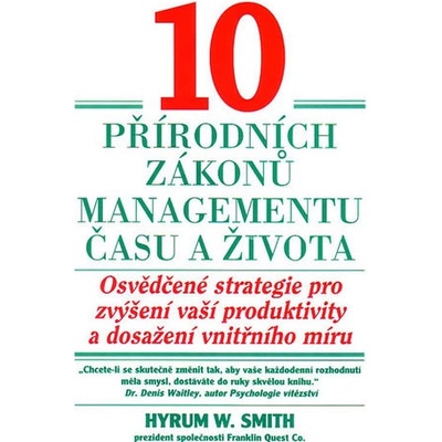 10 přírodních zákonů managementu času a života - Hyrum W. Smith