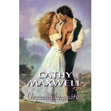 UROZENÁ KAPSÁŘKA - Cathy Maxwell
