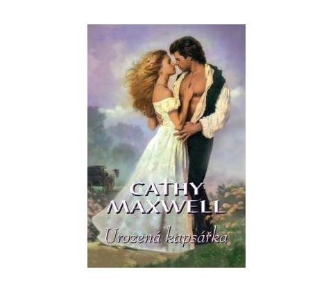 UROZENÁ KAPSÁŘKA - Cathy Maxwell