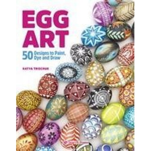 Egg Art | Katya Trischuk (ISBN: 9781782218494)