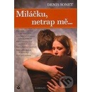 Miláčku, netrap mě...