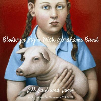 Blodwyn Pig & Mick Abrahams Band - All Said And Done &... CD