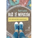 Blíž tě nepustím