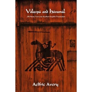 Voeluspa and Havamal: Old Norse Text and Heathen English Translation | Aelfric Avery (ISBN: 9781387994342)