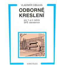 ODBORNÉ KRESLENÍ PRO 1. A 2. ROČNÍK SPŠ STAVEBNÍCH - Vladimír Cibulka