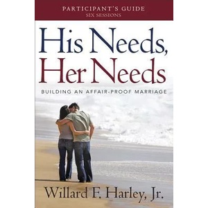 His Needs, Her Needs Participant`s Guide - Building an Affair-Proof Marriage (2013)