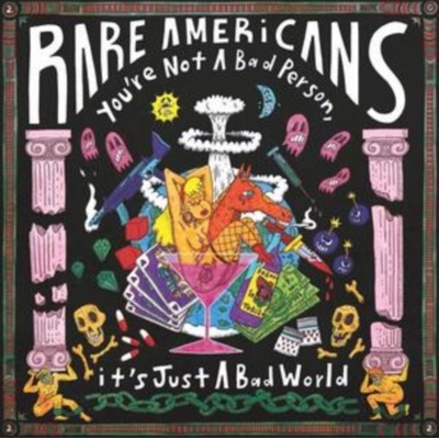 You're Not a Bad Person, It's Just a Bad World - Rare Americans LP