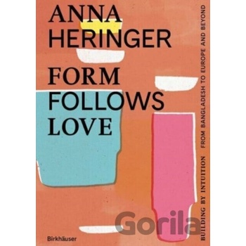 Form Follows Love - Anna Heringer