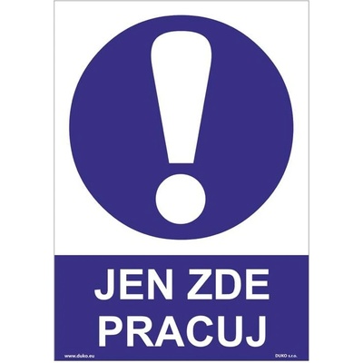 DUKO JEN ZDE PRACUJ Formát: 148 x 210 mm, Materiál: plast 1 mm, samolepící vinylová fólie