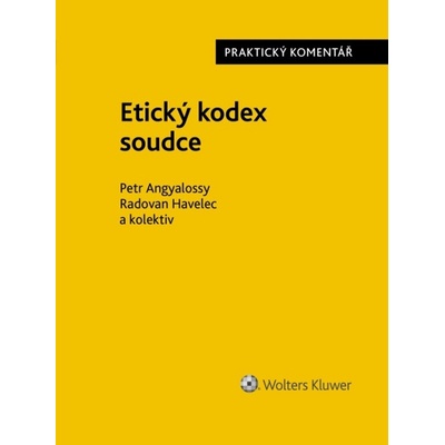 Etický kodex soudce Praktický komentář - Petr Angyalossy, Radovan Havelec