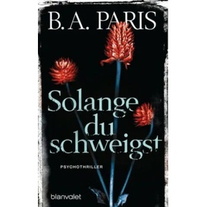 Solange du schweigst | B. A. Paris, Wulf Bergner (ISBN: 9783734107832)