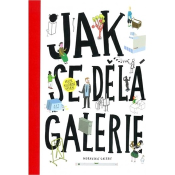 Jak se dělá galerie 2. rozšířené vydání | Jiří Franta, David Böhm, Ondřej Chrobák, Rostislav Koryčánek, Martin Vaněk